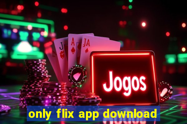 only flix app download